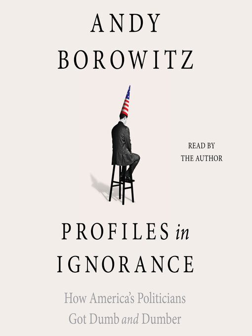 Title details for Profiles in Ignorance by Andy Borowitz - Available